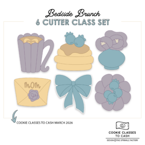 CC2C Bedside Brunch Class- Set of 6 Cutters (Coordinates with Cookie Classes to Cash Membership)