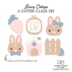 CC2C Bunny Cottage Class- Set of 6 Cutters (Coordinates with Cookie Classes to Cash Membership)