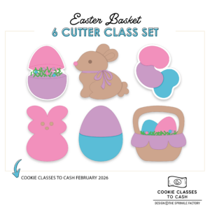 CC2C Easter Basket Class- Set of 6 Cutters (Coordinates with Cookie Classes to Cash Membership)